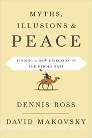 Myths , Illusions and Peace: finding a New Direction for America in the Middle East