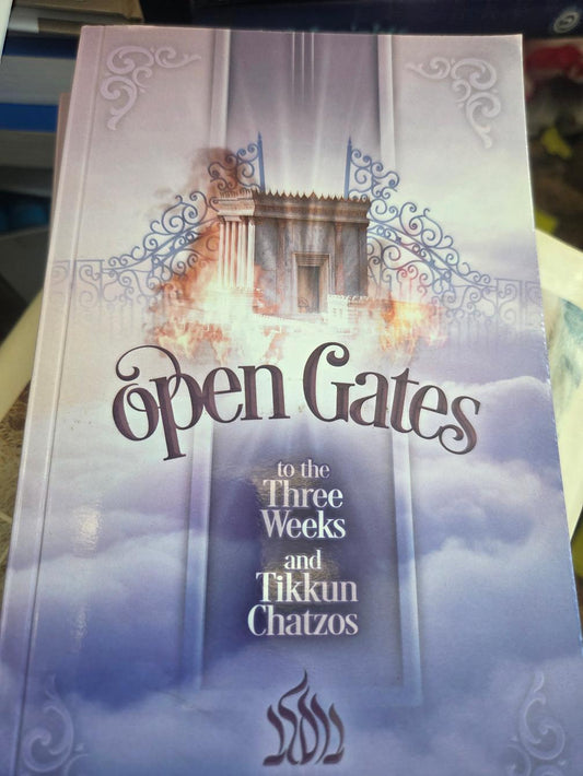 Open Gates to the Three Weeks and Tikkun Chatzos
