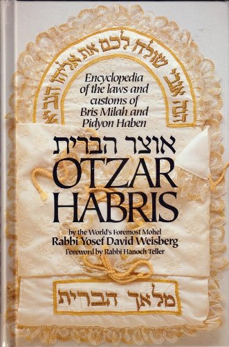 Otzar habris : Encyclopedia of the laws and customs of the Bris Milah and Pidyon Haben