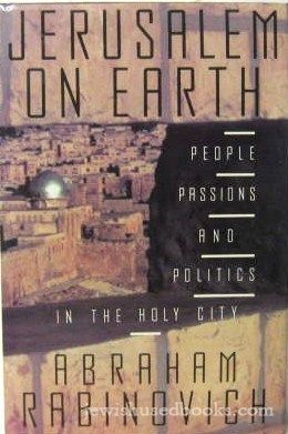 Jerusalem on Earth: People, Passions, and Politics in the Holy City