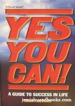 Yes You Can! A Guide To Success In Life!