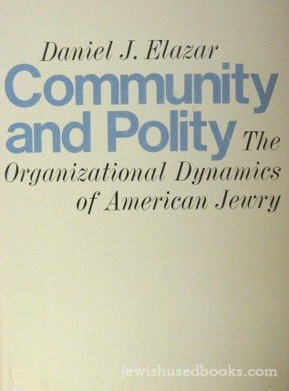 Community and Polity: The Organizational Dynamics of American Jewry