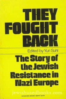 They Fought Back: Jewish Resistance in Nazi Europe