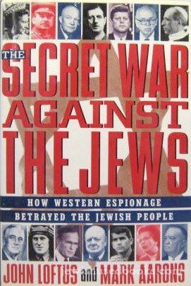 The Secret War Against The Jews - How Western Espionage Betrayed The Jewish People