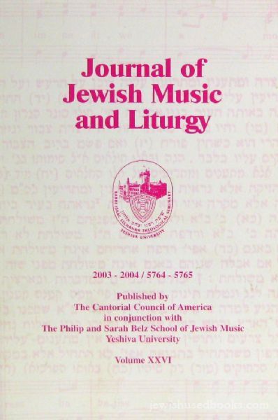 Journal Of Jewish Music and Liturgy 2003-2004 - Vol XXVI