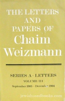 The Letters And Papers Of Chaim Weizmann  (Series A: Letters): Volume I  Summer 1885- Oct 29, 1902