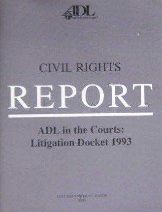 Civil Rights Report - ADL In The Courts: Litigation Docket 1993