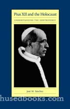Pius XII And the Holocaust: Understanding the Controversy