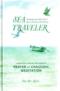 Sea Traveler A practical step-by-step guide to Prayer and Chassidic Meditation