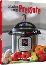 Shabbos Under Pressure: Cooking with Pressure = Pressure Free Cooking