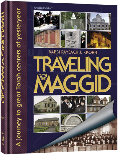 Traveling with the Maggid: A journey to great Torah centers of yesteryear