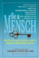 Be a Mensch: Why Good Character Is the Key to a Life of Happiness, Health, Wealth, and Love