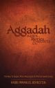 104478 Aggadah: Sages, Stories & Secrets- The Keys To Deeper, More Meaningful & Effective Jewish Living