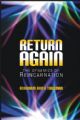 103947 Return Again:  The Dynamics of Reincarnation