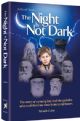 The Night is Not Dark: The story of a young boy and the gedolim who took him into their homes and hearts