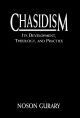 Chasidism: Its Development, Theology, and Practice