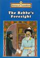 Stories of Tzaddikim : The Rebbe's Foresights