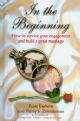 In the Beginning: How to Survive Your Engagement and Build a Great Marriage