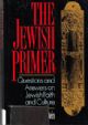 The Jewish Primer: Questions and Answers on Jewish Faith and Culture