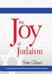 The Joy of Judaism: A practical guide to spiritual living using Judaism's timeless teachings