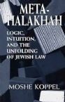 Meta-Halakhah: Logic, Intuition and the Unfolding of Jewish Law