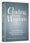 Guiding with Wisdom: A Road Map For Life Drawing Upon The Wisdom of the Steipler Gaon