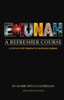 Emunah: A Refresher Course- A Step- By - Step Program to Increased Emunah 