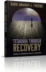 Teshvah Through Recovery: Experience the Transrormative Power of the Twelve Steps