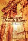 The Challenge of Jewish History The Bible, The Greeks, And The Missing 168 Years