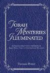 Torah Mysteries Illuminated: Intriguing Insights Into the Essence of Major Torah Topics of Contemporary Relevance