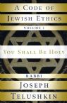 A Code of Jewish Ethics Volume I You Shall Be Holy