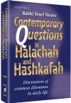 Contemporary Questions in Halacha and Hashkafah: discussions of common dilemmas in daily life