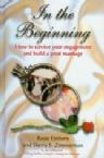 In the Beginning: How to Survive Your Engagement and Build a Great Marriage