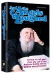 And the Angels Laughed: Stories for All Year, from the Life of the Bostoner Rebbe ,shlita, of Boston and Jerusalem