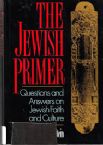 The Jewish Primer: Questions and Answers on Jewish Faith and Culture