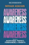 Awareness: The Key to Acceptance, Respect, Forgiveness and Growth- New Expanded Edition