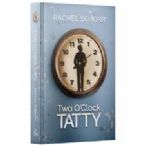 Two O'Clock Tatty :A Novel